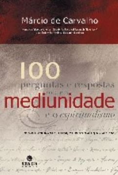 Imagem de 100 PERGUNTAS E RESPOSTAS SOBRE A MEDIUNIDADE E O ESPIRITUAL - 4ª ED