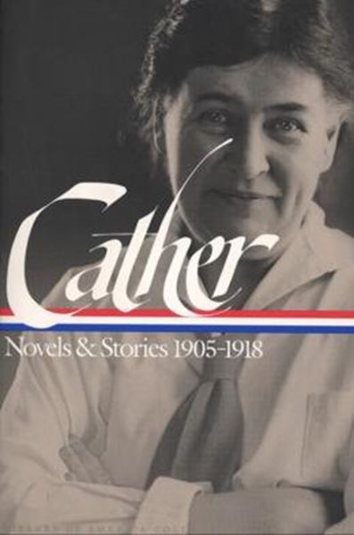 Picture of WILLA CATHER - NOVELS AND STORIES 1905-1918