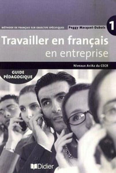 Picture of TRAVAILLER EN FRANCAIS / EN ENTREPRISE A1/A2 - GUIDE PEDAGOGIQUE