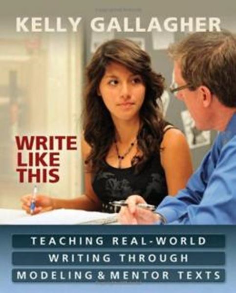 Picture of WRITE LIKE THIS - TEACHING REAL-WORLD WRITING THROUGH MODELING & MENTOR TEXTS