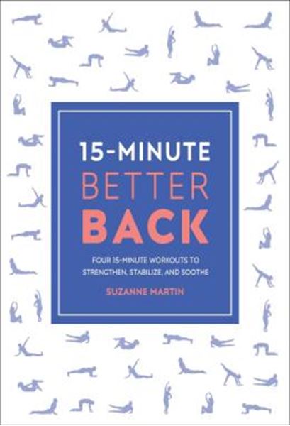 Picture of 15-MINUTE BETTER BACK - FOUR 15-MINUTE WORKOUTS TO STRENGTHEN, STABILIZE, AND SOOTHE