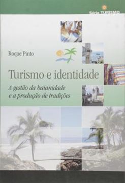 Imagem de TURISMO E IDENTIDADE - A GESTAO DA BAIANIDADE E A PRODUCAO DE TRADICOES