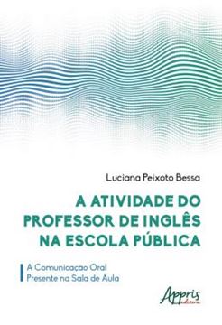 Imagem de A ATIVIDADE DO PROFESSOR DE INGLES NA ESCOLA PUBLICA: A COMUNICACAO ORAL PRESENTE NA SALA DE AULA