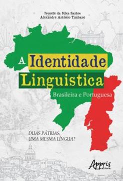 Imagem de A IDENTIDADE LINGUISTICA BRASILEIRA E PORTUGUESA - DUAS PATRIAS, UMA MESMA LINGUA?