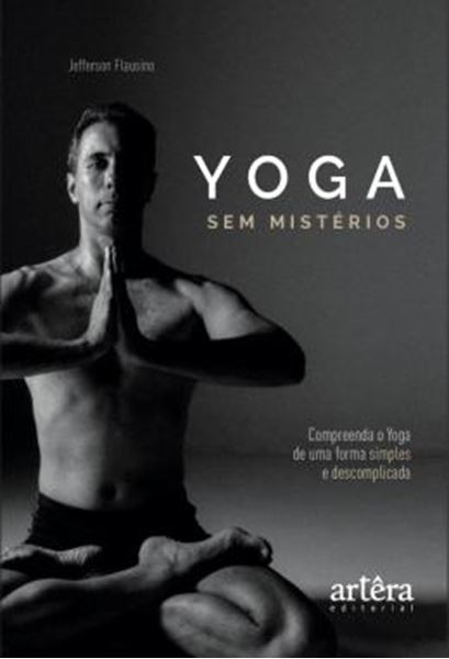 Picture of YOGA SEM MISTERIOS - COMPREENDA O YOGA DE UMA MANEIRA SIMPLES E DESCOMPLICADA