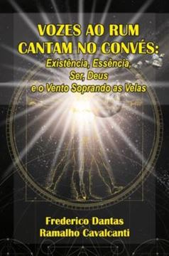 Imagem de VOZES AO RUM CANTAM NO CONVES - EXISTENCIA, ESSENCIA, SER, DEUS E O VENTO SOPRANDO AS VELAS...