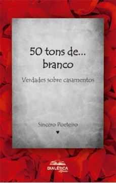 Imagem de 50 TONS DE... BRANCO - VERDADES SOBRE CASAMENTOS