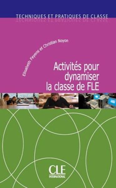 Picture of TECHNIQUES ET PRATIQUES DE CLASSE - ACTIVITES POUR DYNAMISER LA CLASSE DE FLE