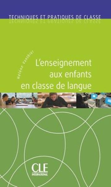 Picture of TECHNIQUES ET PRATIQUES DE CLASSE - L´ENSEIGNEMENT AUX ENFANTS EN CLASSE DE LANGUE - LIVRE + AUDIO TELECHARGEABLE